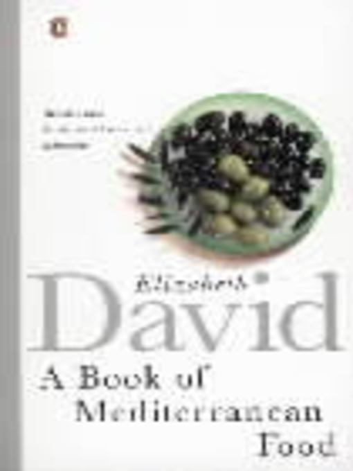 Title details for A Book of Mediterranean Food by Elizabeth David - Available